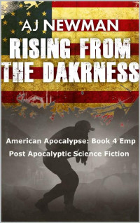 Aj Newman — Rising from the Darkness: :EMP Post Apocalyptic Science Fisction