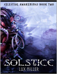 Lux Miller — Solstice: A Paranormal Post-Apocalyptic Romance (Celestial Awakenings Book 2)