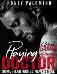 Honey Palomino — Playing Doctor: Gods of Chaos MC: OG Chapter (Gods of Chaos Motorcycle Club: OG Chapter Book 3)