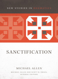 Michael Allen; — Sanctification