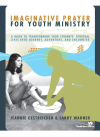 Jeannie Oestreicher;Larry Warner; & Larry Warner — Imaginative Prayer for Youth Ministry