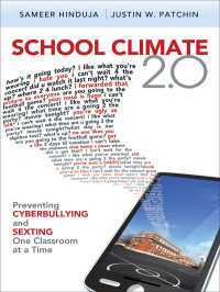 Hinduja, Sameer., Patchin, Justin W. & Justin W. Patchin — School Climate 2.0: Preventing Cyberbullying and Sexting One Classroom at a Time