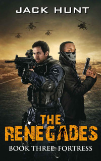 Jack Hunt — The Renegades 3 Fortress (A Post Apocalyptic Zombie Thriller)