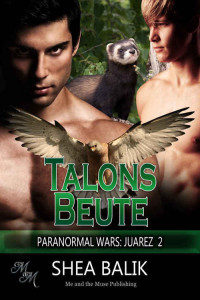 Shea Balik — Talons Beute (Paranormal Wars: Juarez 2) (German Edition)