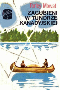 Farley Mowat — Zagubieni w tundrze kanadyjskiej