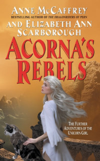 Anne Mccaffrey; Elizabeth Ann Scarborough — Acorna 06-Acorna's Rebels