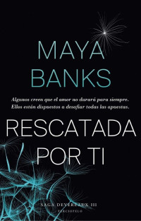Maya Banks — Rescatada por ti