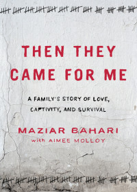 Maziar Bahari — Then They Came for Me