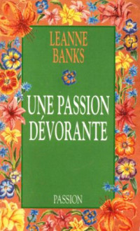 Leanne Banks [Banks, Leanne] — Une passion dévorante