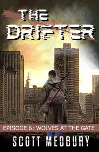 Scott Medbury — Wolves at the Gate: An America Falls Thriller (The Drifter Book 6)