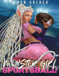 Simon Archer — Monster Girl Sportsball 2. A Portal Harem Sports Adventure