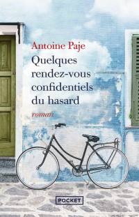 Antoine Paje — Quelques rendez-vous confidentiels du hasard