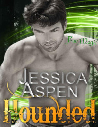 Jessica Aspen [Aspen, Jessica] — Hounded: An Urban Fantasy Meets Fae Romance (Fae Magic Book 8)