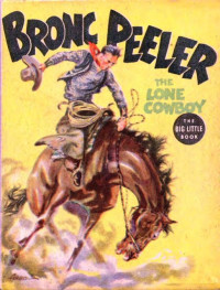 Big Little Books — Bronc Peeler The Lone Cowboy (1937) BLB