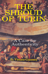 Rev. Fr. Vittorio Guerrera — The Shroud of Turin: A Case for Authenticity