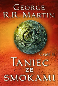 George R.R. Martin — George R.R. Martin - Pieśń Lodu i ognia - 08 - Taniec ze smokami - Częsc II