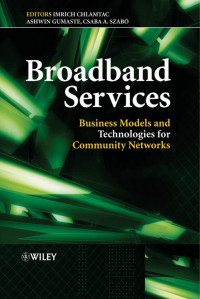 Gumaste, Ashwin.; Chlamtac, Imrich.; Szabó, Csaba — Broadband Services: Business Models and Technologies for Community Networks