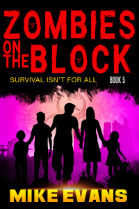 Evans, Mike — Zombies on The Block: Survival isn't for All: A Post-Apocalyptic Zombie Survival Thriller (Zombies on The Block Book 5)