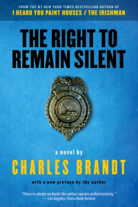 Charles Brandt — The Right to Remain Silent
