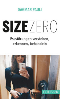 Pauli, Dagmar — Size Zero: Essstörungen verstehen, erkennen und behandeln