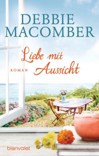 Debbie Macomber — Liebe mit Aussicht: Roman (German Edition)