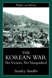 Stanley Sandler — The Korean War: No Victors, No Vanquished