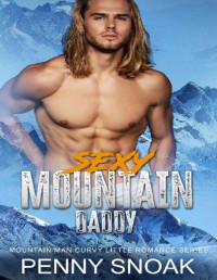Penny Snoak — Sexy Mountain Daddy (Mountain Man Curvy Little Romance Series Book 4)