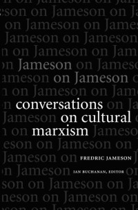 Fredric Jameson & Ian Buchanan — Jameson on Jameson: Conversations on Cultural Marxism