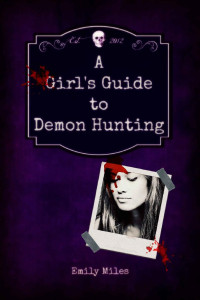 Emily Miles — A Girl's Guide to Demon Hunting