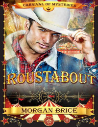 Morgan Brice. — Roustabout: Carnival of Mysteries.