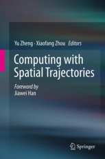 Yu Zheng, Xiaofang Zhou — Computing with Spatial Trajectories