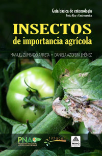 Manuel Zumbado Arrieta y Daniela Azofeifa Jiménez — Guía básica de Entomología. Insectos de importancia agrícola
