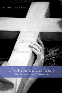 David L. McKenna; — Christ-Centered Leadership