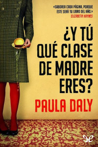 Paula Daly — ¿Y tú qué clase de madre eres?