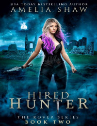 Amelia Shaw [Shaw, Amelia] — Hired Hunter (The Rover series Book 2)