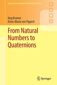 Jürg Kramer, Anna-Maria von Pippich — From Natural Numbers to Quaternions