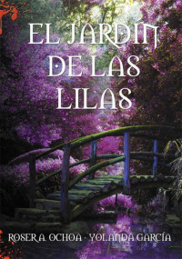 Roser A. Ochoa — El jardín de las lilas
