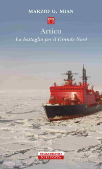 Marzio G. Mian — Artico. La battaglia per il grande nord