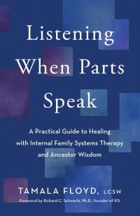 Tamala Floyd, LCSW — Listening When Parts Speak: A Practical Guide to Healing with Internal Family Systems Therapy and Ancestor Wisdom