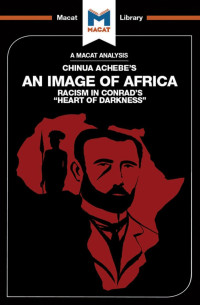 Clare Clarke & Lindsay Scorgie-Porter — An Analysis of Chinua Achebe’s: An Image of Africa Racism in Conrad’s Heart of Darkness