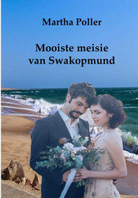 Poller, Martha — Mooiste meisie van Swakopmund (Afrikaans Edition)