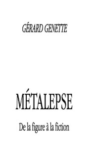 Gérard Genette [Genette, Gérard] — Métalepse, de la figure à la fiction