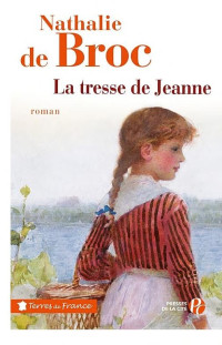 Nathalie de Broc [Broc, Nathalie De] — La tresse de Jeanne