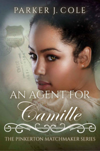 Parker J Cole [Cole, Parker J] — An Agent for Camille