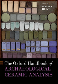 Alice M. W. Hunt — The Oxford Handbook of Archaeological Ceramic Analysis