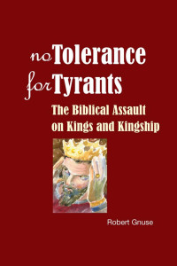 Robert Gnuse — No Tolerance for Tyrants: The Biblical Assault on Kings and Kingship