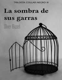 Oliver Bisset — La Sombra De Sus Garras