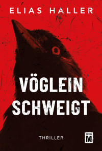 Elias Haller — Vöglein schweigt (Ein Grimm-Thriller) (German Edition)