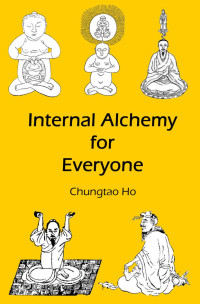 Chungtao Ho — Internal Alchemy for Everyone