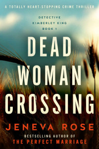 Jeneva Rose — Dead Woman Crossing: A totally heart-stopping crime thriller (Detective Kimberley King Book 1)
